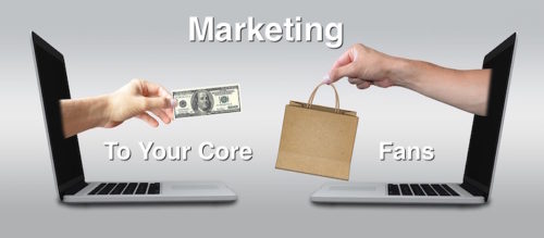 Marketing to core fans