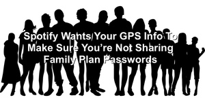 Spotify family plan GPS info on the Music 3.0 Blog